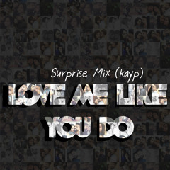 Love me like you do - Surprise Mix (KayP)