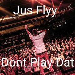 Dont Play Dat