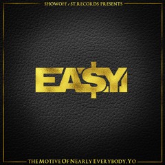 Ea$y Money "The Motive Of Nearly Everybody , Yo"