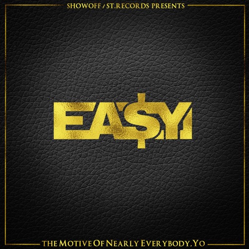 Ea$y Money "The Motive Of Nearly Everybody , Yo"