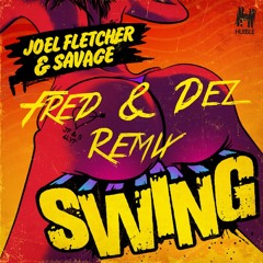 Joel Flecher & Savage - Swing (Fred & Dez Remix) Free Download