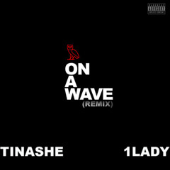 Drake ft. Tinashe - On a Wave remix by 1Lady