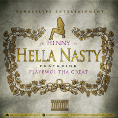 Henny x Playbwoi tha Great - Hella Nasty (Prod. The Beat Plug)