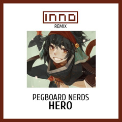 Pegboard Nerds - Hero ft. Elizaveta [INNO REMIX] [FREE DOWNLOAD]