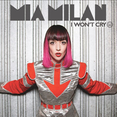 MIA MILAN - I Won't Cry