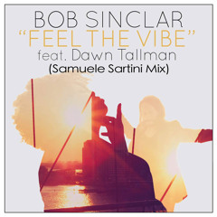 Bob Sinclar Ft. Dawn Talman "Feel The Vibe" (Samuele Sartini Radio Edit) [OUT NOW]
