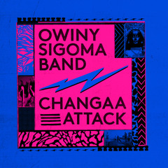 Owiny Sigoma Band - Changaa Attack