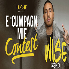 E 'Cumpagn Mie - Luche - Remix Contest By Wise