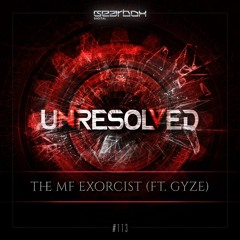 Unresolved Ft. GyZe - The MF Exorcist (Official Preview)