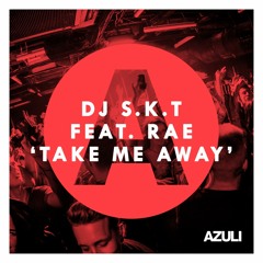 DJ S.K.T - Take Me Away (Franky Rizardo Remix)