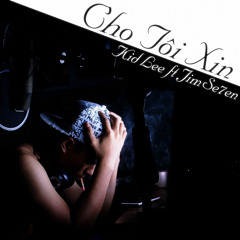 Chotoixin - Kid Lee ft JimSe7en