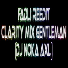 FadLi Reedit - Clarity Mix Gentleman (Dj Noka Axl)