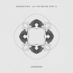 Bordertown - All This Before (Taim Remix)