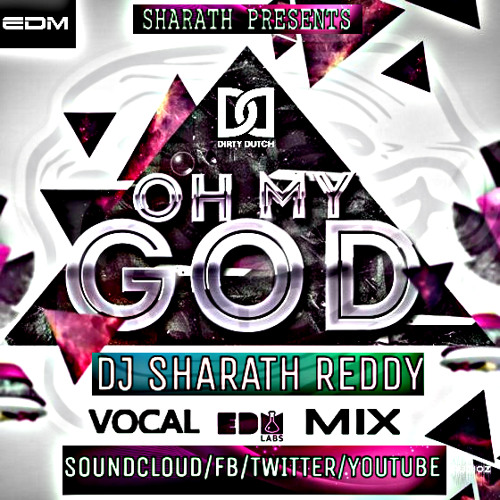 OH MY GOD [EDM MIX] BY_DJ SHARATH REDDY_PREASENTS VOCAL MIX _DIRY DUTCH.