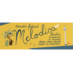 LINE UP 5TH MELODICA FESTIVAL BERLIN