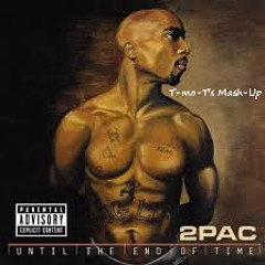 2 Pac - Until The End Of Time (T - Mo - T's Mash Up) (25 - 05 - 2015)