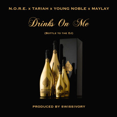 N.O.R.E., Tariah, Young Noble, Maylay - "Drinks On Me" (Prod. Swissivory)