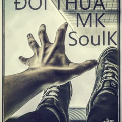 Đời Thừa - MK Ft Soul K