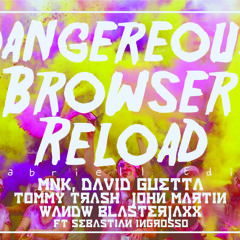 MNK, David guetta, W&W, blasterjaxx Dangereous Browser Reload [Class 6 Edit]