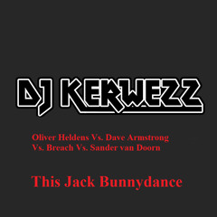 Oliver Heldens Vs Dave Vs Breach Vs Sander Van Doorn - This Jack Bunnydance  (Dj Kerwezz Bootleg)