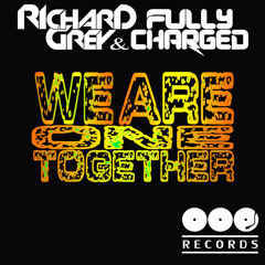 Fully Charged & Richard Grey - We Are One Together ( Preview OOO Records )
