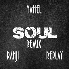 Yahel - soul  (Ranji Vs Replay rmx )