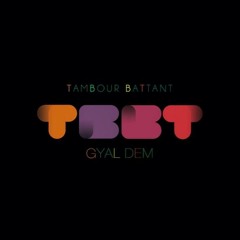 TAMBOUR BATTANT - Gyal Dem (Original Mix)