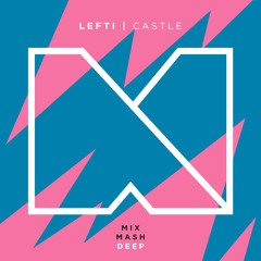 LEFTI - Castle [Out Now]
