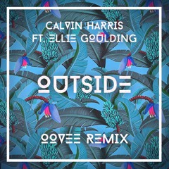 Calvin Harris ft. Ellie Goulding - Outside (OOVEE Remix)