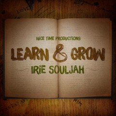 Brand New 2015** Irie Souljah "Learn And Grow"