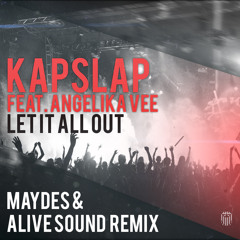 Kap Slap feat. Angelika Vee - Let It All Out (Maydes & Alive Sound Remix)
