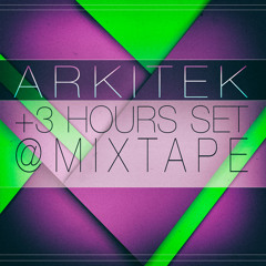 Arkitek + 3 hours set @ Mixtape - 24/05/2015