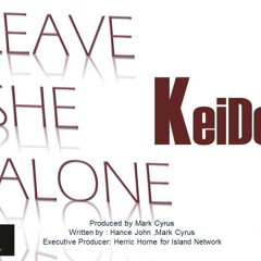 LEAVE SHE ALONE by Keido