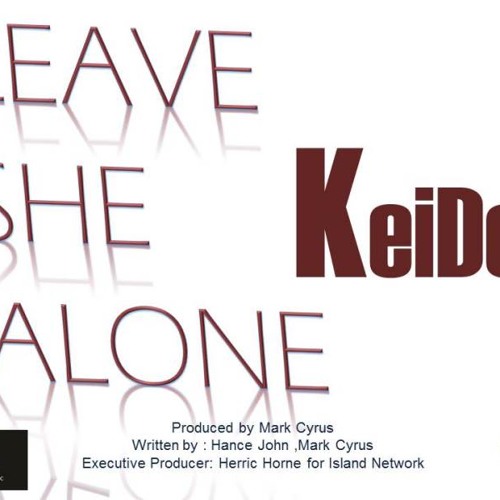 LEAVE SHE ALONE by Keido