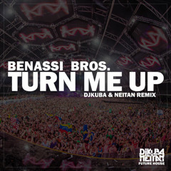 Benassi Bros - Turn Me Up (Dj Kuba & Neitan Remix)