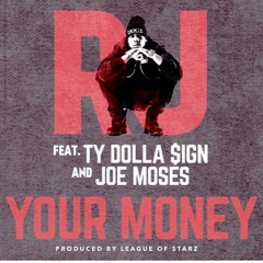 Your Money - RJ feat. Ty Dolla Sign & Joe Moses