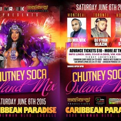 FYAH BLAZIIN LIVE IN MTL @ CARIBBEAN PARADISE [JUNE6]  #ChutneySocaIslandMix