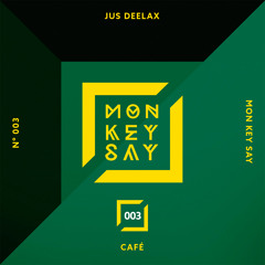 Jus Deelax - Cafe (Original Mix)[MON KEY SAY music]