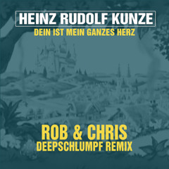 Heinz Rudolf Kunze - Dein Ist Mein Ganzes Herz (Rob & Chris Deepschlumpf Remix)
