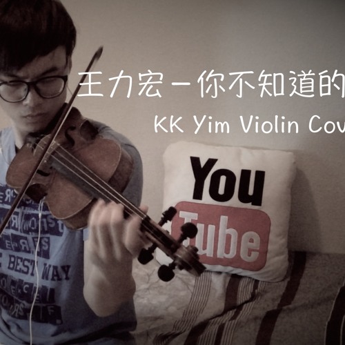 Listen to 王力宏Leehom Wang - 你不知道的事All The Things You Never Knew [小提琴] KK Yim  Violin Cover by Kaylus KK Yim in wang leehom playlist online for free on