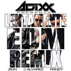 Adixx Feat.Jowel Y Randy Zion Y Lennox J Alvarez Lentamente Dance Remix