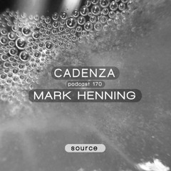 Cadenza Podcast | 170 - Mark Henning (Source)