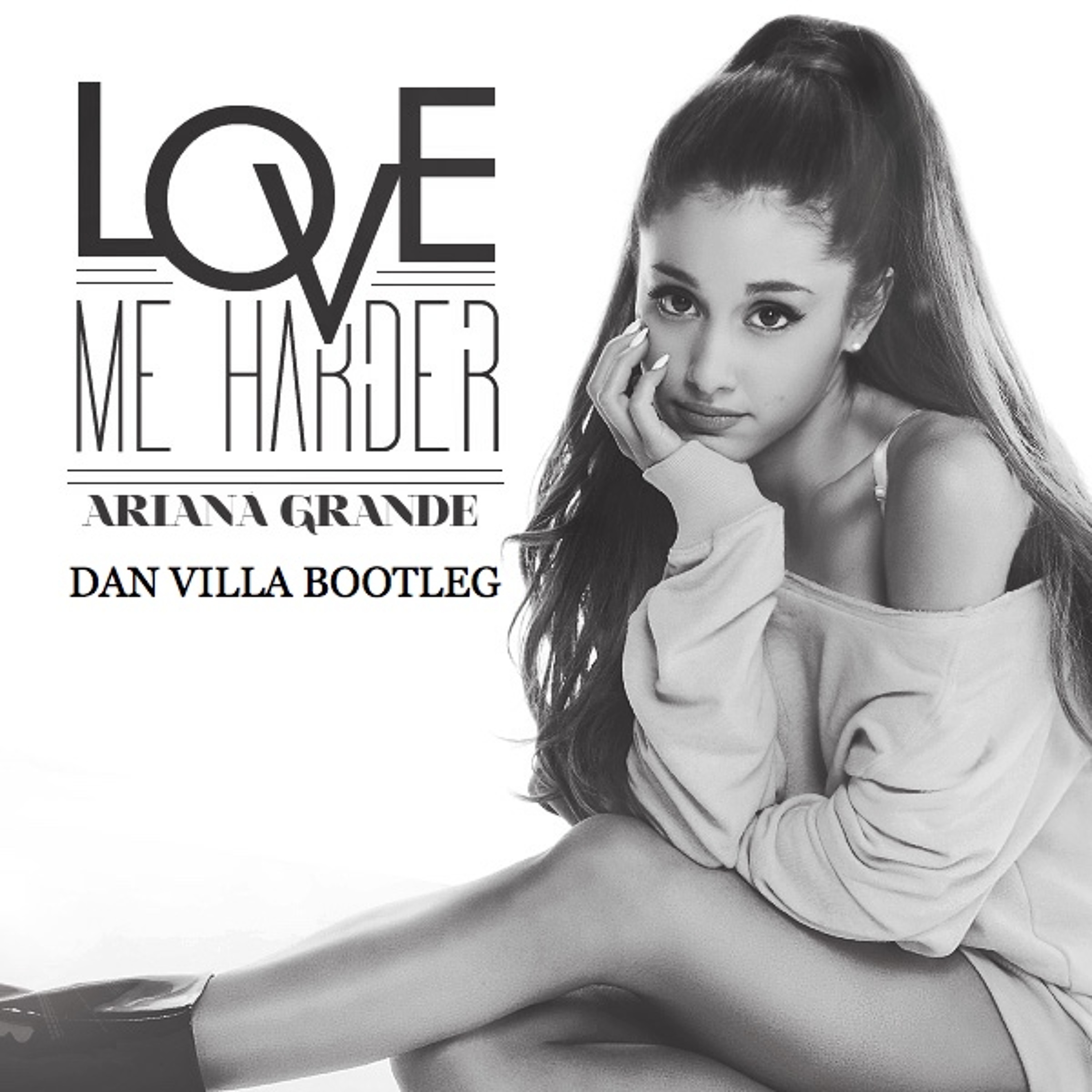 Ariana Grande - Love Me Harder (Dan Villa Radio Edit) episode artwork