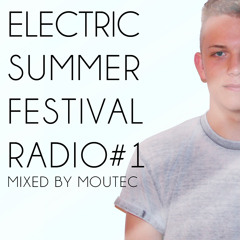 ELECTRIC SUMMER FESTIVAL RADIO #1 || Mixed by MOUTEC