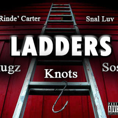 Ladders- (Rinde' Carter x Snal Luv x Slugz x Knots x Sosa)