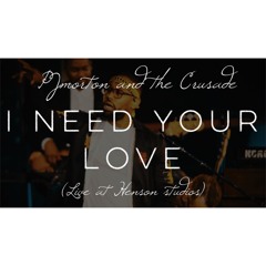 I Need Your Love (Live at Henson Studios)