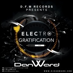 Dan Ward - Electro Gratification - Episode 002