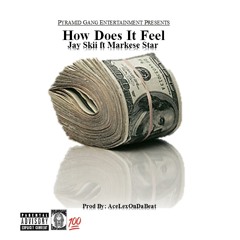 Jay Skii - How Does It Feel ft. Markese Star (Prod By: AceLexOnDaBeat)