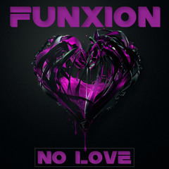 Funxion - No Love (Free Download)
