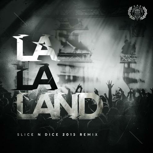 Slice N Dice - La La Land (SND 2015 Edit)